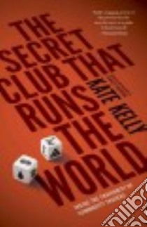 The Secret Club That Runs the World libro in lingua di Kelly Kate