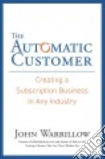 The Automatic Customer libro in lingua di Warrillow John