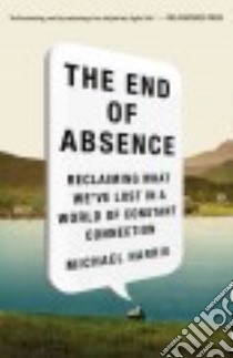 The End of Absence libro in lingua di Harris Michael