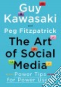 The Art of Social Media libro in lingua di Kawasaki Guy, Fitzpatrick Peg
