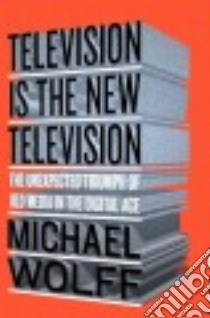 Television Is the New Television libro in lingua di Wolff Michael