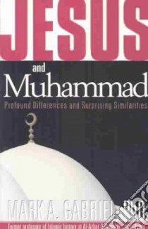 Jesus and Muhammed libro in lingua di Gabriel Mark A. Ph.D.
