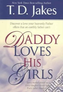 Daddy Loves His Girls libro in lingua di Jakes T. D.