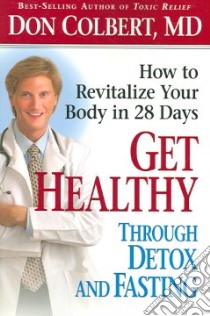 Get Healthy Through Detox And Fasting libro in lingua di Colbert Don