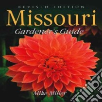 Missouri Gardener's Guide libro in lingua di Miller Michael