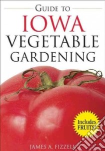 Guide to Iowa Vegetable Gardening libro in lingua di Fizzell James A.