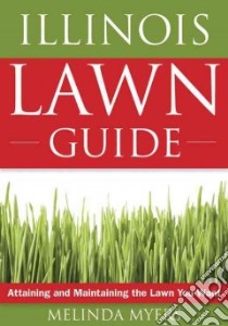 The Illinois Lawn Guide libro in lingua di Myers Melinda