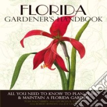 Florida Gardener's Handbook libro in lingua di MacCubbin Tom, Tasker Georgia B., Bowden Robert (CON), Lamp'l Joe (CON)