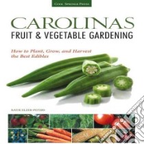 Carolinas Fruit & Vegetable Gardening libro in lingua di Elzer-Peters Katie