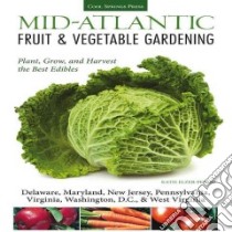 Mid-Atlantic Fruit & Vegetable Gardening libro in lingua di Elzer-Peters Katie