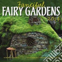 Fanciful Fairy Gardens 2014 Calendar libro in lingua di Cool Springs Press (COR)