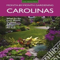 Carolinas Month-By-Month Gardening libro in lingua di Polomski Bob