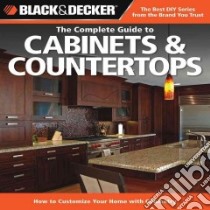 Black & Decker the Complete Guide to Cabinets & Countertops libro in lingua di Cool Springs Press (COR)