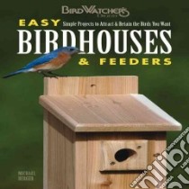 Birdwatcher's Digest Easy Birdhouses & Feeders libro in lingua di Berger Michael, Anderson Michael (PHT)
