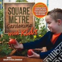 Square Metre Gardening With Kids libro in lingua di Bartholomew Mel, Peterson Chris