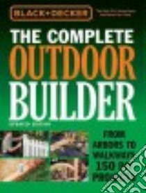 Black + Decker The Complete Outdoor Builder libro in lingua di Cool Springs Press (COR)