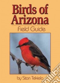 Birds of Arizona libro in lingua di Tekiela Stan