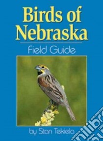 Birds of Nebraska libro in lingua di Tekiela Stan