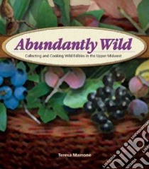Abundantly Wild libro in lingua di Marrone Teresa