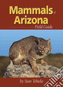 Mammals of Arizona Field Guide libro in lingua di Tekiela Stan