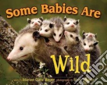 Some Babies Are Wild libro in lingua di Bauer Marion Dane, Tekiela Stan (PHT)