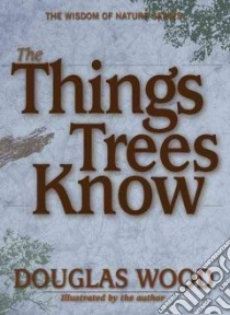 Things Trees Know libro in lingua di Wood Douglas
