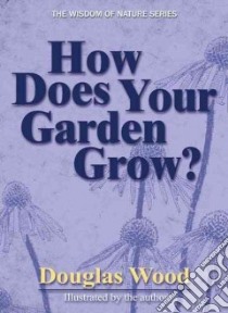 How Does Your Garden Grow? libro in lingua di Wood Douglas