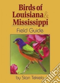 Birds of Louisiana & Mississippi Field Guide libro in lingua di Tekiela Stan
