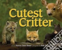 The Cutest Critter libro in lingua di Bauer Marion Dane, Tekiela Stan (PHT)