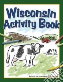 Wisconsin Activity Book libro in lingua di Ellis Paula, Kaiser Anna (ILT)