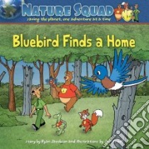 Bluebird Finds a Home libro in lingua di Jacobson Ryan, Seibel Joel (ILT)