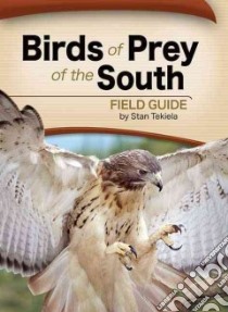 Birds of Prey of the South Field Guide libro in lingua di Tekiela Stan