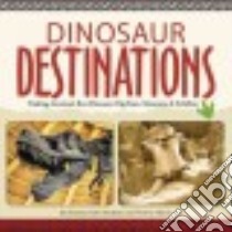 Dinosaur Destinations libro in lingua di Kramer Jon, Martinez Julie (ILT), Morris Vernon (ILT)