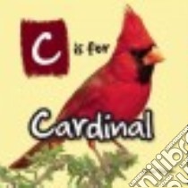 C Is for Cardinal libro in lingua di Tekiela Stan (PHT), Jacobson Ryan (EDT), Norberg Jonathan (ILT)