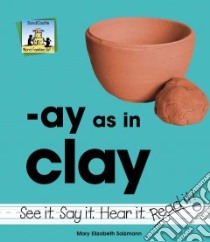 Ay As in Clay libro in lingua di Salzmann Mary Elizabeth