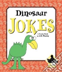 Dinosaur Jokes libro in lingua di Phunny U. R.