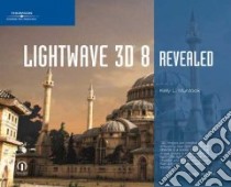 Lightwave 3D 8 Revealed libro in lingua di Murdock Kelly L.