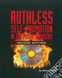 Ruthless Self-Promotion in the Music Industry libro in lingua di Fisher Jeffrey P.