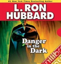Danger in the Dark libro in lingua di Hubbard L. Ron, Black Karen (NRT)