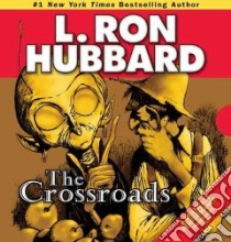 The Crossroads libro in lingua di Hubbard L. Ron, Daley R. F. (NRT), Ballerini Edoardo (NRT), Darling Jennifer (NRT)
