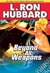 Beyond All Weapons libro in lingua di Hubbard L. Ron, Anderson Kevin J. (FRW)