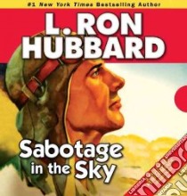 Sabotage in the Sky libro in lingua di Hubbard L. Ron, Daley R. F. (NRT), Meskimen Jim (NRT), Jablons Lori (NRT), Johnson Shane (NRT)