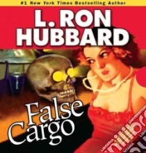 False Cargo libro in lingua di Hubbard L. Ron, Reitel Enn (CON), Ballerini Eduardo (NRT), Burton Corey (NRT), Daley R. F. (NRT)