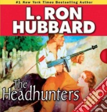 The Headhunters libro in lingua di Hubbard L. Ron, Silcott Thomas (NRT), Bloom Brooke (NRT), Daley R. F. (NRT), Meskimen Jim (NRT)