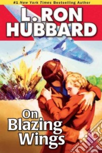 On Blazing Wings libro in lingua di Hubbard L. Ron
