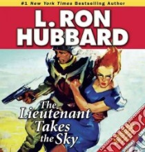 The Lieutenant Takes the Sky libro in lingua di Hubbard L. Ron