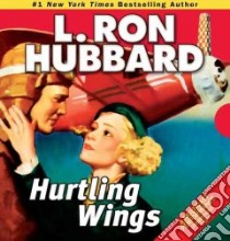 Hurtling Wings libro in lingua di Hubbard L. Ron