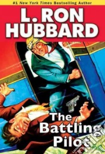 The Battling Pilot libro in lingua di Hubbard L. Ron