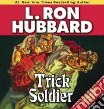 Trick Soldier libro in lingua di Hubbard L. Ron, Daley R. F. (NRT), Lexton Taron (NRT), Meskimen Jim (NRT), Yurchak Michael (NRT)