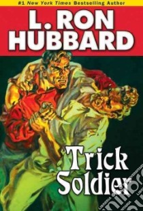 Trick Soldier libro in lingua di Hubbard L. Ron